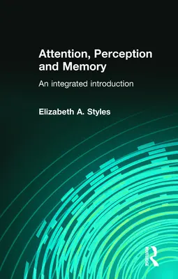 Atenție, percepție și memorie: O introducere integrată - Attention, Perception and Memory: An Integrated Introduction