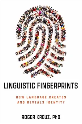 Amprentele lingvistice: Cum creează și dezvăluie limbajul identitatea - Linguistic Fingerprints: How Language Creates and Reveals Identity