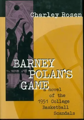 Jocul lui Barney Polan: Un roman al scandalurilor din 1951 din baschetul universitar - Barney Polan's Game: A Novel of the 1951 College Basketball Scandals