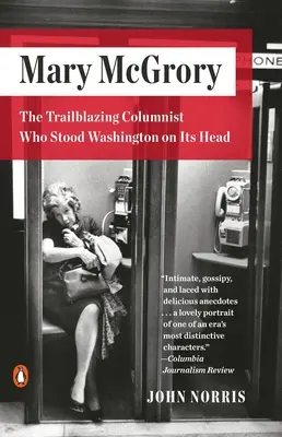 Mary McGrory: Editorialista de pionierat care a dat peste cap Washingtonul - Mary McGrory: The Trailblazing Columnist Who Stood Washington on Its Head