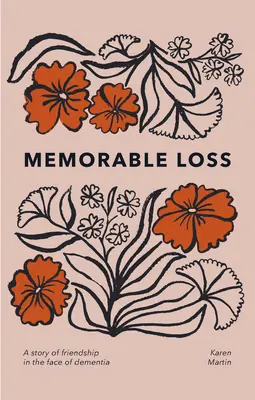 Pierdere memorabilă: O poveste de prietenie în fața demenței - Memorable Loss: A Story of Friendship in the Face of Dementia