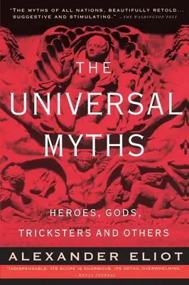 Miturile universale: Eroi, zei, șmecheri și alții - The Universal Myths: Heroes, Gods, Tricksters, and Others