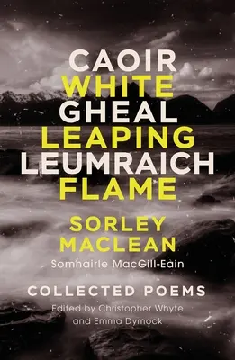 Flacăra albă săltăreață / Caoir Gheal Leumraich: Sorley Maclean: Collected Poems - White Leaping Flame / Caoir Gheal Leumraich: Sorley Maclean: Collected Poems