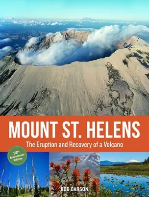 Mount St. Helens 35th Anniversary Edition: Erupția și recuperarea unui vulcan - Mount St. Helens 35th Anniversary Edition: The Eruption and Recovery of a Volcano
