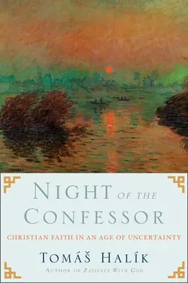 Noaptea Mărturisitoarelor: Credința creștină într-o epocă a incertitudinii - Night of the Confessor: Christian Faith in an Age of Uncertainty