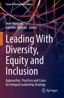 Leading with Diversity, Equity and Inclusion: Abordări, practici și cazuri pentru strategia de leadership integral - Leading with Diversity, Equity and Inclusion: Approaches, Practices and Cases for Integral Leadership Strategy