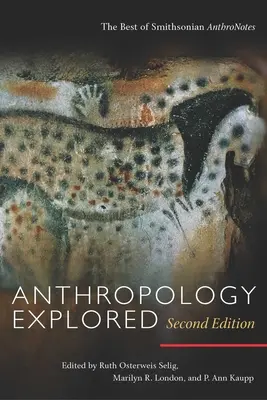 Anthropology Explored, ediția a doua: Cele mai bune din Smithsonian Anthronotes - Anthropology Explored, Second Edition: The Best of Smithsonian Anthronotes