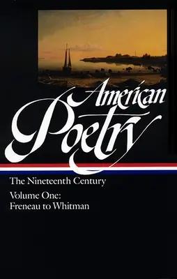 Poezie americană: The Nineteenth Century Vol. 1 (Loa #66): De la Freneau la Whitman - American Poetry: The Nineteenth Century Vol. 1 (Loa #66): Freneau to Whitman