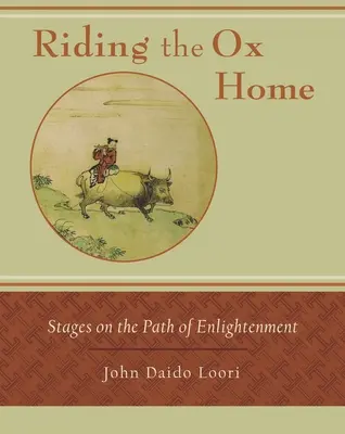 Călărind boul spre casă: Etapele pe calea iluminării - Riding the Ox Home: Stages on the Path of Enlightenment