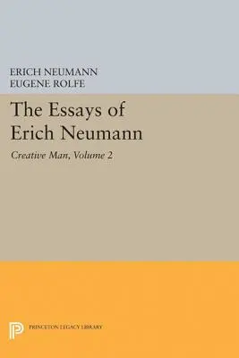 Eseurile lui Erich Neumann, volumul 2: Omul creator: Cinci eseuri - The Essays of Erich Neumann, Volume 2: Creative Man: Five Essays