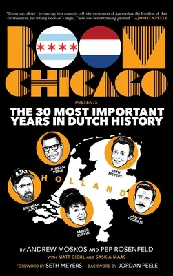 Boom Chicago prezintă cei mai importanți 30 de ani din istoria Olandei - Boom Chicago Presents the 30 Most Important Years in Dutch History