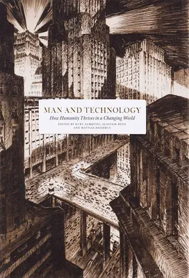Omul și tehnologia: cum prosperă omenirea într-o lume în schimbare - Man and Technology: How Humanity Thrives in a Changing World