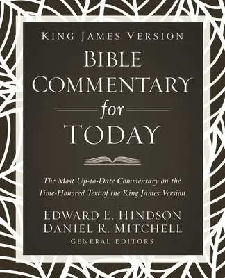 King James Version Bible Commentary for Today: Cel mai la zi comentariu asupra textului consacrat al versiunii King James - King James Version Bible Commentary for Today: The Most Up-To-Date Commentary on the Time-Honored Text of the King James Version