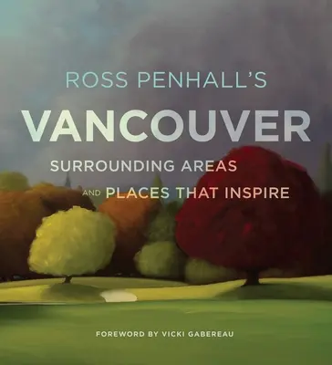 Vancouver-ul lui Ross Penhall, zonele înconjurătoare și locurile care inspiră - Ross Penhall's Vancouver, Surrounding Areas and Places That Inspire