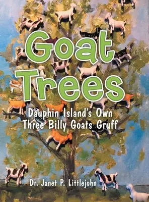 Goat Trees: Trei capre Billy Gruff din Dauphin Island - Goat Trees: Dauphin Island's Own Three Billy Goats Gruff