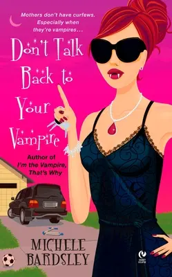 Nu-i răspunde vampirului tău - Don't Talk Back to Your Vampire