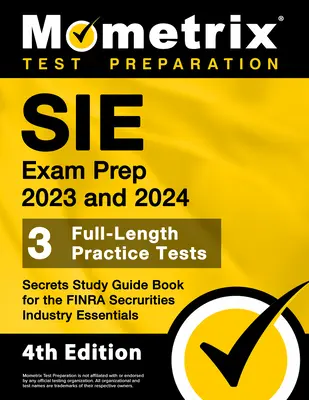 SIE Exam Prep 2023 and 2024 - 3 Full-Length Practice Tests, Secrets Study Guide Book for the FINRA Securities Industry Essentials: [Ediția a 4-a] - SIE Exam Prep 2023 and 2024 - 3 Full-Length Practice Tests, Secrets Study Guide Book for the FINRA Securities Industry Essentials: [4th Edition]