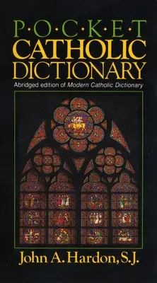 Dicționar catolic de buzunar: Ediție prescurtată a Dicționarului catolic modern - Pocket Catholic Dictionary: Abridged Edition of Modern Catholic Dictionary