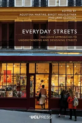 Străzi de zi cu zi: Abordări incluzive pentru înțelegerea și proiectarea străzilor - Everyday Streets: Inclusive approaches to understanding and designing streets