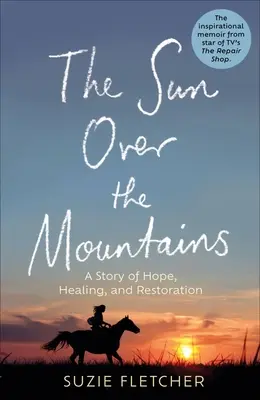 Soarele de peste munte: O poveste de speranță, vindecare și restaurare - The Sun Over the Mountain: A Story of Hope, Healing and Restoration