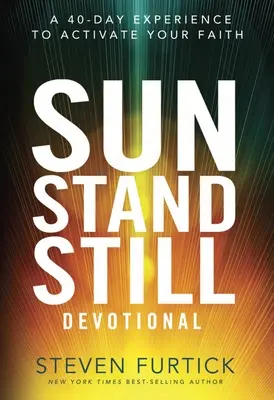 Sun Stand Still Devoțional: O experiență de 40 de zile pentru a-ți activa credința - Sun Stand Still Devotional: A 40-Day Experience to Activate Your Faith