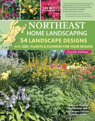 Northeast Home Landscaping, 4th Edition: 54 de modele de peisaje cu peste 200 de plante și flori pentru regiunea dvs. - Northeast Home Landscaping, 4th Edition: 54 Landscape Designs with 200+ Plants & Flowers for Your Region