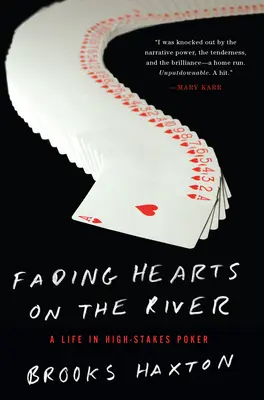 Fading Hearts on the River: O viață în poker cu mize mari - Fading Hearts on the River: A Life in High-Stakes Poker