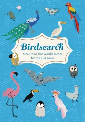 Birdsearch: Mai mult de 100 de puzzle-uri Wordsearch tematice - Birdsearch: More Than 100 Themed Wordsearch Puzzles