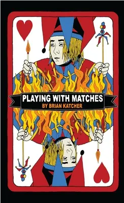 Jocul cu chibrituri - Playing with Matches