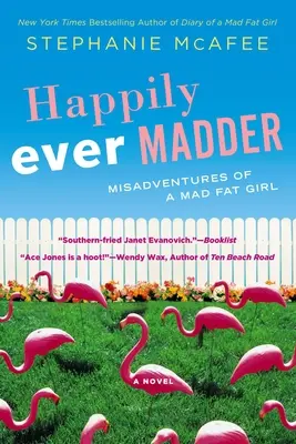 Fericit și mai nebun: Aventurile unei fete grase și nebune - Happily Ever Madder: Misadventures of a Mad Fat Girl