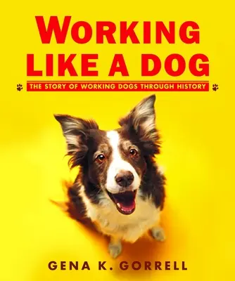 Muncind ca un câine: Povestea câinilor de serviciu prin istorie - Working Like a Dog: The Story of Working Dogs Through History