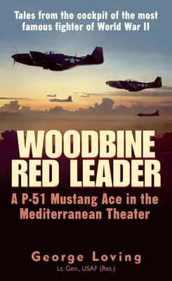 Woodbine Red Leader: Un as P-51 Mustang în teatrul mediteranean - Woodbine Red Leader: A P-51 Mustang Ace in the Mediterranean Theater