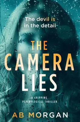 The Camera Lies: Un thriller psihologic captivant - The Camera Lies: A Gripping Psychological Thriller