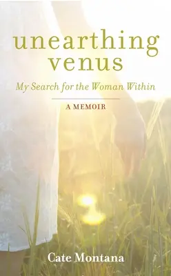 Descoperirea lui Venus: Căutarea mea pentru femeia din interior - Unearthing Venus: My Search for the Woman Within