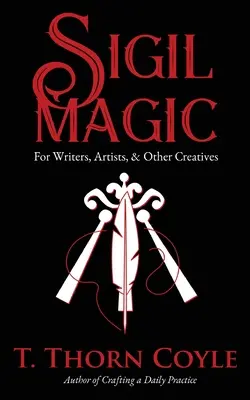 Magia sigiliilor pentru scriitori, artiști și alți creativi - Sigil Magic for Writers, Artists, & Other Creatives