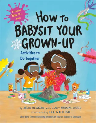 How to Babysit Your Grown-Up: Activități de făcut împreună - How to Babysit Your Grown-Up: Activities to Do Together