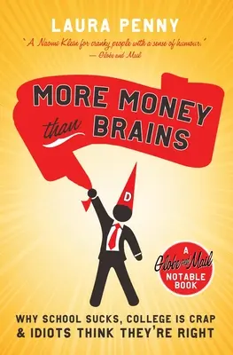 Mai mulți bani decât creiere: De ce școala e nașpa, facultatea e o porcărie, iar idioții cred că au dreptate - More Money Than Brains: Why School Sucks, College Is Crap, & Idiots Think They're Right
