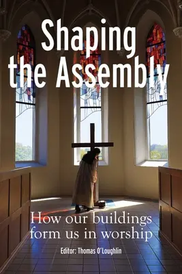 Modelarea adunării: Cum ne formează clădirile noastre în închinare - Shaping the Assembly: How Our Buildings Form Us in Worship