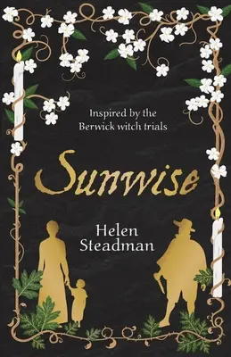 Sunwise: Ficțiune istorică despre vrăjitoare, vânători de vrăjitoare și procese ale vrăjitoarelor - Sunwise: Historical fiction about witches, witchfinders & witch trials