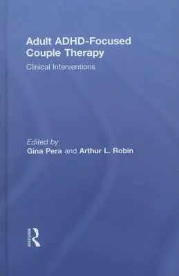 Terapia de cuplu centrată pe ADHD la adulți: Intervenții clinice - Adult Adhd-Focused Couple Therapy: Clinical Interventions