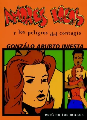 Amores Locos Y Los Peligros del Contagio = Iubiri nebune și pericolul infecției - Amores Locos Y Los Peligros del Contagio = Crazy Loves and the Danger of Infection