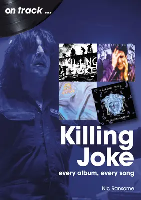 Killing Joke: Fiecare album, fiecare cântec - Killing Joke: Every Album, Every Song