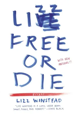 Lizz liberă sau moartă: Eseuri - Lizz Free or Die: Essays