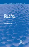 Omul în epoca modernă (Routledge Revivals) - Man in the Modern Age (Routledge Revivals)