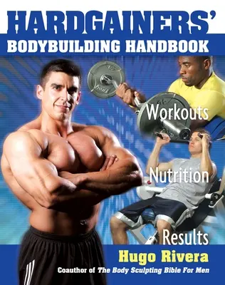 Hardgainers' Bodybuilding Handbook (Manualul de culturism pentru cei cu greutăți) - Hardgainers' Bodybuilding Handbook