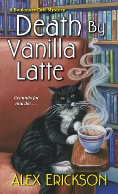 Moartea prin Vanilla Latte - Death by Vanilla Latte