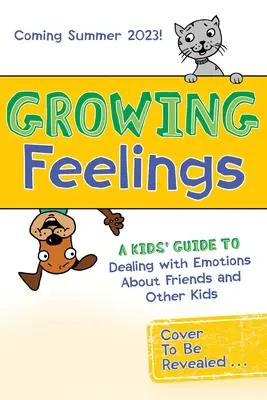 Cultivarea sentimentelor: Un ghid al copiilor pentru a face față emoțiilor legate de prieteni și de alți copii - Growing Feelings: A Kids' Guide to Dealing with Emotions about Friends and Other Kids