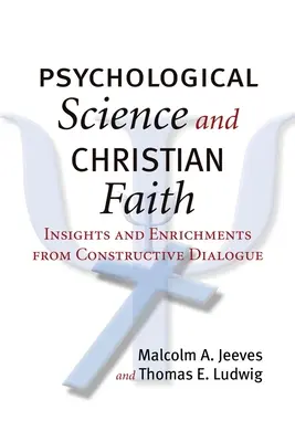 Știința psihologică și credința creștină: Perspective și îmbogățiri din dialogul constructiv - Psychological Science and Christian Faith: Insights and Enrichments from Constructive Dialogue