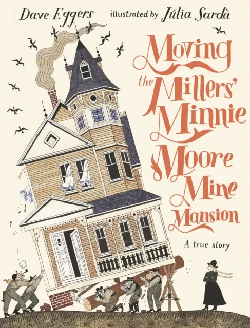 Mutarea conacului Minnie Moore Mine al familiei Millers: O poveste adevărată - Moving the Millers' Minnie Moore Mine Mansion: A True Story