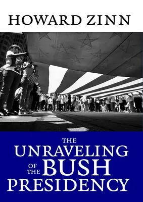Destrămarea președinției Bush - The Unraveling of the Bush Presidency